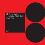 Lo Compilation (Mixed By Susumu Yokota) — 2006