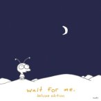 Wait For Me (Deluxe Edition)&nbsp;&mdash;&nbsp;2009