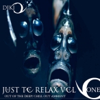 Just To Relax, Vol. 01- Out Of The Deep (Mixed By DJKJ)&nbsp;&mdash;&nbsp;2008