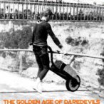 The Golden Age Of Daredevils — 2010