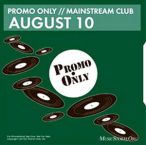 Promo Only- Mainstream Club- August 10 — 2010