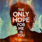 The Only Hope For Me Is You — 2010