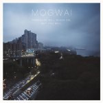 Mogwai — Hardcore Will Never Die, But You Will