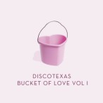 Discotexas Bucket Of Love, Vol. 01 — 2011