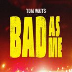 Bad As Me — 2011