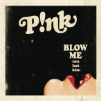 Blow Me (One Last Kiss) — 2012
