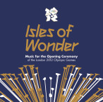 Isles Of Wonder (Music For The Opening Ceremony Of The London 2012 Olympic Games) — 2012