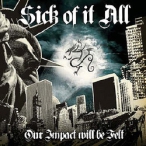 Our Impact Will Be Felt- A Tribute To Sick Of It All — 2007