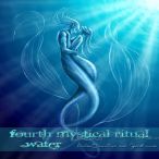 Fourth Mystical Ritual- Water — 2013