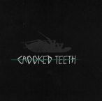 Crooked Teeth — 2016