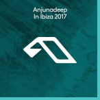Anjunadeep In Ibiza 2017 — 2017