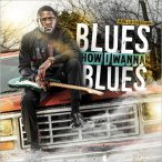 Blues How I Wanna Blues — 2017