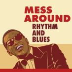 Mess Around. Rhythm And Blues — 2018
