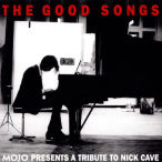 Good Songs. Mojo Presents A Tribute To Nick Cave — 2020