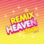 Remix Heaven 2006, Vol. 1 — 2006