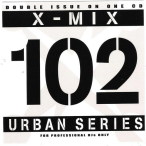 X-Mix Urban Series 102 (Double Issue On One CD) — 2007