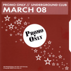 Promo Only- Underground Club- March 08 — 2008