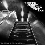 Embracing The Heaviness- The String Quartet Tribute To Stone Sour — 2006