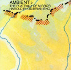 Ambient 2- The Plateaux Of Mirror — 1980