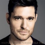 Michael Buble — Nobody But Me