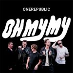 OneRepublic — Oh My My